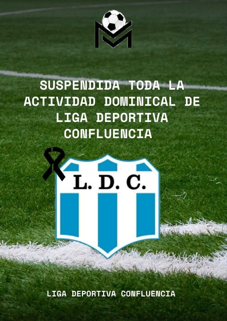 La dirigencia de la Liga Confluencia resolvió suspender la fecha completa del torneo en señal de duelo.